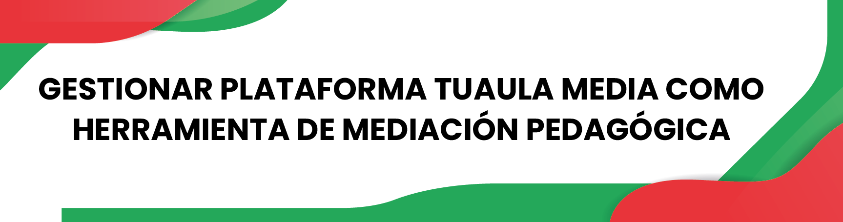 GESTIONAR PLATAFORMA TUAULA MEDIA COMO HERRAMIENTA DE MEDIACIÓN PEDAGÓGICA